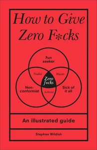 How to Give Zero F*cks