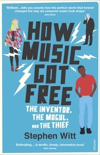 Stephen Witt - How Music Got Free - What Happens When an Entire Generation Commits the Same Crime?.