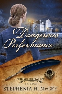  Stephenia H. McGee - A Dangerous Performance - The Accidental Spy Series.
