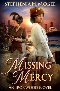  Stephenia H. McGee - Missing Mercy: An Ironwood Novel - Ironwood Plantation Family Saga, #3.