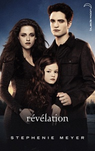 Stephenie Meyer - Twilight Tome 4 : Révélation.