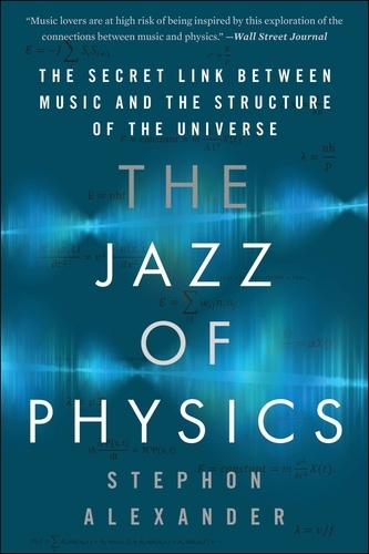 The Jazz of Physics. The Secret Link Between Music and the Structure of the Universe
