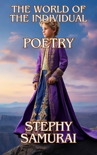  Stephy Samurai - The World of the Individual: Poetry.