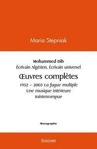 Mohammed Dib 1920 - 2003 Écrivain algérien Écrivain universel