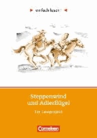 Steppenwind und Adlerflügel - Niveau 2. Ein Leseprojekt nach dem gleichnamigen Roman von Xavier-Laurent Petit. Arbeitsbuch mit Lösungen.