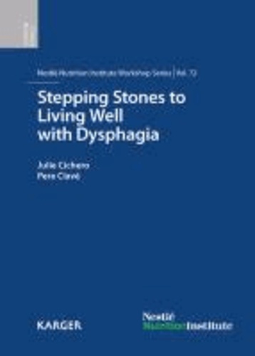 Stepping Stones to Living Well with Dysphagia - 72nd Nestle; Nutrition Institute Workshop, Barcelona, May 2011.