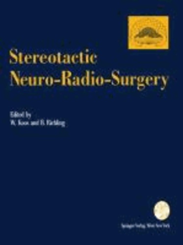 Stereotactic Neuro-Radio-Surgery - Proceedings of the International Symposium on Stereotactic Neuro-Radio-Surgery, Vienna 1992.