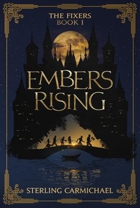  Sterling Carmichael - Embers Rising - The Fixers, #1.