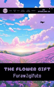 The Flower Gift: Furawāgifuto