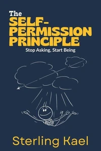 The Self-Permission Principle: Stop Asking, Start Being