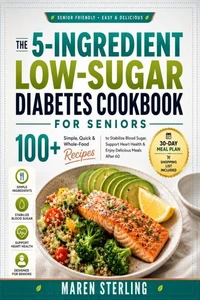 The 5-Ingredient Low-Sugar Diabetes Cookbook for Seniors