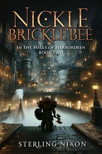Nickle Brickle'Bee:  In the Halls of Harbordeen Book Two