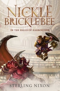  Sterling Nixon - Nickle Brickle'Bee: In the Halls of Harbordeen - Nickle Brickle'Bee, #2.