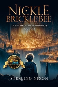  Sterling Nixon - Nickle Brickle'Bee: In the Heart of EarthWorks - Nickle Brickle'Bee, #1.