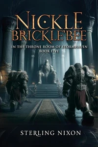 Nickle Brickle'Bee: In the Throne Room of StormHaven
