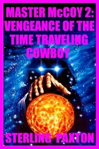  Sterling Paxton - Master McCoy 2: Vengeance of the Time Traveling Cowboy - Master McCoy Series.