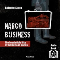 Narco Business - The irresistible rise of the Mexican mafias