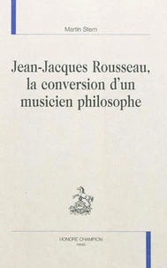 Jean-Jacques Rousseau, la conversion d'un musicien philosophe