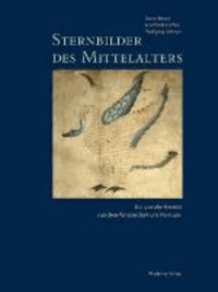 Sternbilder des MIttelalters - Der gemalte Himmel zwischen Wissenschaft und Phantasie 1: 800-1200.