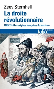 La Droite Revolutionnaire. 1885-1914, Les Origines Francaises Du Fascisme