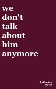 we don't talk about him anymore
