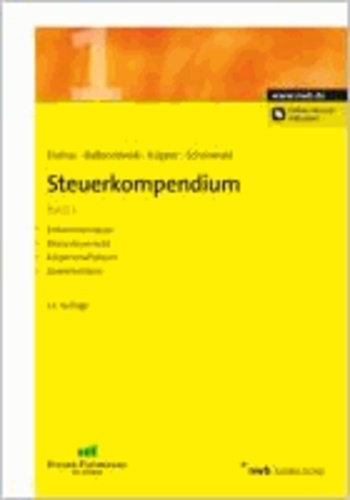 Steuerkompendium 1 - Einkommensteuer, Bilanzsteuerrecht, Körperschaftsteuer, Gewerbesteuer..