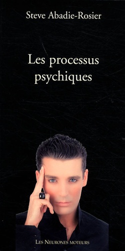 Steve Abadie-Rosier - Les processus psychiques.