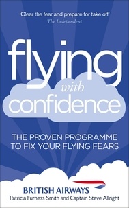 Steve Allright et Patricia Furness-Smith - Flying with Confidence - The proven programme to fix your flying fears.
