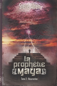 Steve Alten - La Prophétie Maya Tome 2 : Résurrection.