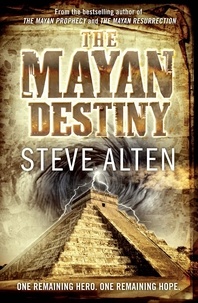Steve Alten - The Mayan Destiny - Book Three of The Mayan Trilogy.