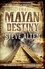 The Mayan Destiny. Book Three of The Mayan Trilogy
