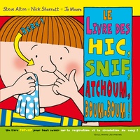 Steve Alton et Nick Sharratt - Le livre des hic, snif, atchoum, boum-boum !.
