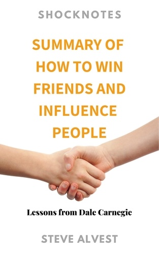  Steve Alvest - Summary of How to Win Friends and Influence People - ShockNotes, #2.
