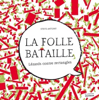 Steve Antony - La folle bataille - Lézards contre rectangles.