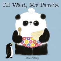 Steve Antony - Mr Panda  : I'll Wait, Mr Panda.