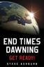  Steve Ashburn - End Times Dawning: Get Ready!.