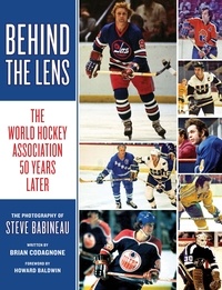 Steve Babineau et Brian Codagnone - Behind the Lens - The World Hockey Association 50 Years Later.