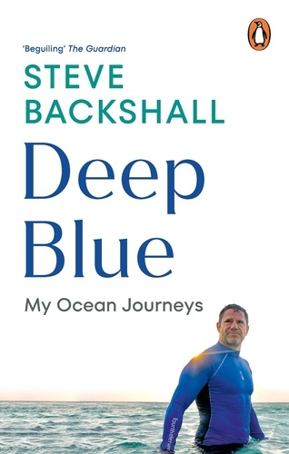 Steve Backshall - Deep Blue - My Ocean Journeys.