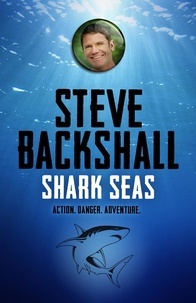 Steve Backshall - Shark Seas - Book 4.