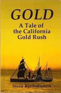 Téléchargements de livres Ipod Gold, a Tale of the California Gold Rush par Steve Bartholomew 9798215781357