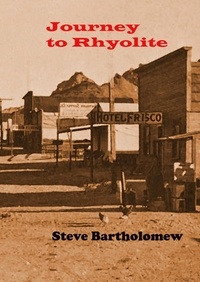  Steve Bartholomew - Journey to Rhyolite.