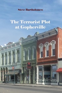  Steve Bartholomew - The Terrorist Plot at Gopherville.