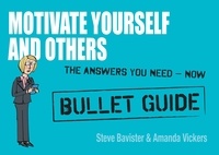 Steve Bavister et Amanda Vickers - Motivate Yourself and Others: Bullet Guides.
