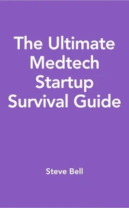 The Ultimate Medtech Startup Survival Guide
