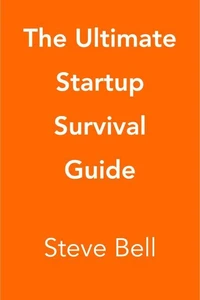 The Ultimate Startup Survival Guide
