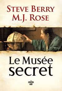 Steve Berry et M.J. Rose - Le musée secret - Une aventure de Cassiopée Vitt.