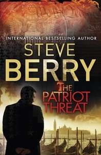 Steve Berry - The Patriot Threat - Book 10.