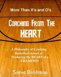  Steve Biddison - Coaching From the Heart - Winning Ways Basketball, #1.