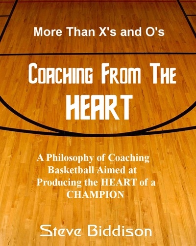  Steve Biddison - Coaching From the Heart - Winning Ways Basketball, #1.