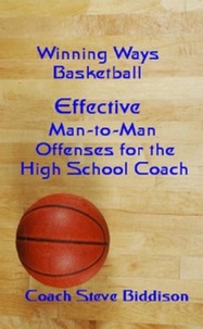  Steve Biddison - Effective Man To Man Offenses for the High School Coach - Winning Ways Basketball, #2.